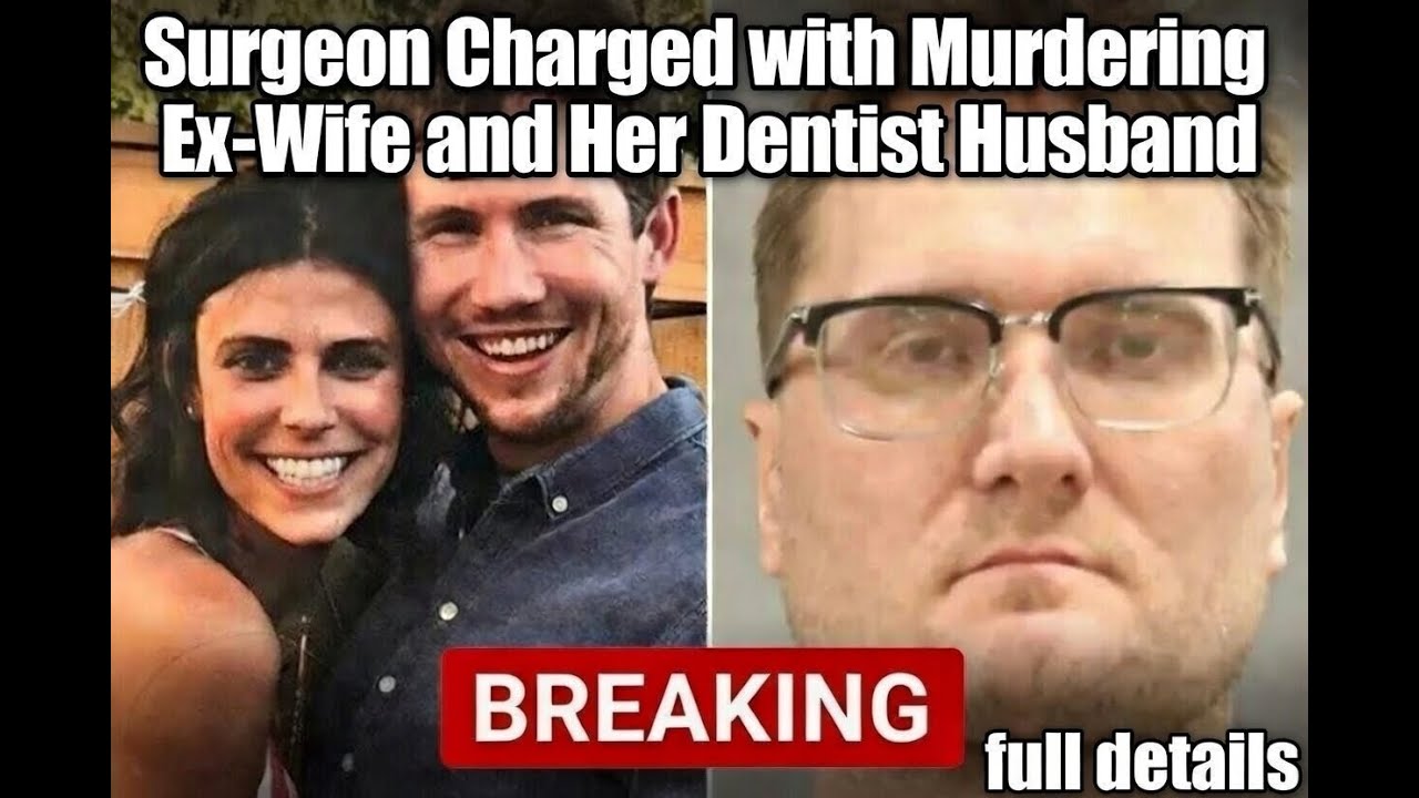 Surgeon Accused of Executing Ex-Wife and Her Dentist Husband | Full ...