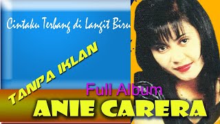 Anie Carera Full Album **   Lagu Pilihan Terbaik Sepanjang masa * Lagu Lawas 80an 90an