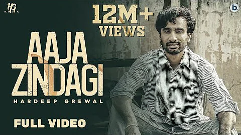 Aaja Zindagi : Hardeep Grewal (Official Video) | Yeah Proof | Punjabi Songs