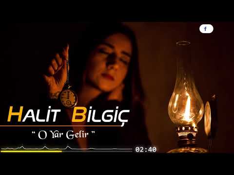 Halit Bilgiç - O Yar Gelir