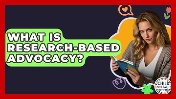 What Is Research-Based Advocacy? - Child Welfare Network