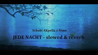 Schubi AKpella x Nimo - JEDE NACHT (slowed & reverb)