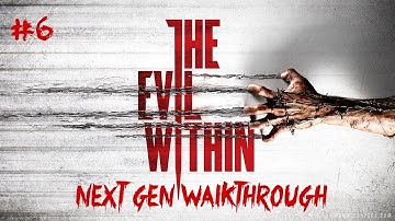 The Evil Within Next Gen Walkthrough Part 6 PS4 Xbox One PC No Commentary Gameplay