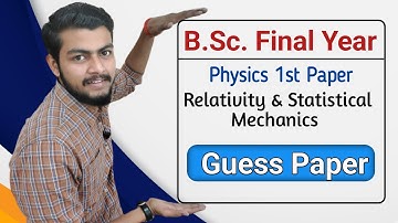 Relativity and Statistical Mechanics   Most Important questions   Model Paper physics bsc final year