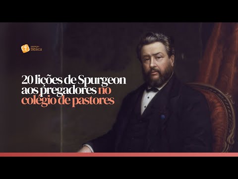 20 lições de Spurgeon aos Pregadores no Colégio de Pastores. Parte I