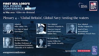 Plenary 4 – ‘Global Britain’, Global Navy  testing the waters & Closing remarks