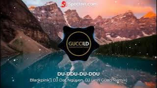 Blackpink - DU-DDU-DU-DDU | Gucci LD (DJ Dat Nguyen, DJ Linh Gucci) Remixes