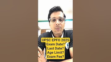 UPSC EPFO 2025 Exam Date, Last Date, Age Limit & Exam Fee | UPSC EPFO APFC EO/AO Important Dates