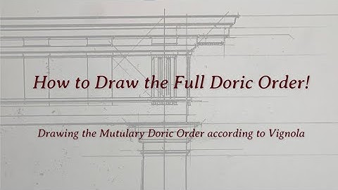 How to Draw the Full Doric Order