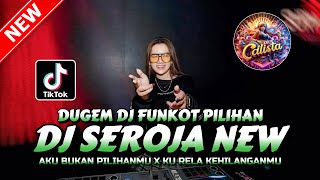 DUGEM DJ FUNKOT PILIHAN ‼️ DJ SEROJA NEW X AKU BUKAN PILIHANMU | DJ REMIX PALING GACOR 2026