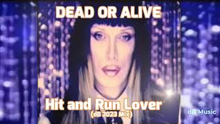 Dead Or Alive - Hit and Run Lover (dB 2023 Mix)