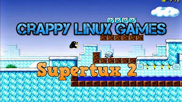 Crappy Linux Gaming! - Ep 2 - SuperTux 2