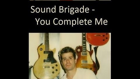 Sound Brigade - You Complete Me