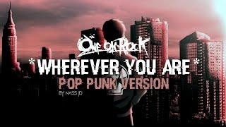 One Ok Rock - Wherever You Are (Pop Punk Version)