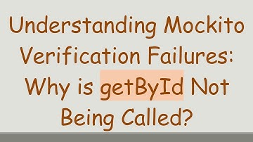Understanding Mockito Verification Failures: Why is getById Not Being Called?
