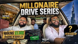THE MILLIONAIRE DRIVE SERIES EP-3 LIVE TRADING FROM BENTLEY 🇦🇪📈