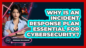 Why Is An Incident Response Plan Essential For Cybersecurity? - Emerging Tech Insider