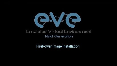 FirePower Image Installation in EVE, How to Install Firepower in EVE.