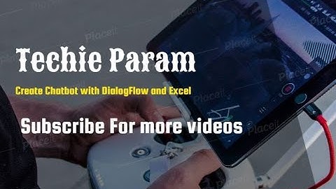Create chatbot using DialogFlow and Excel | Techie Param