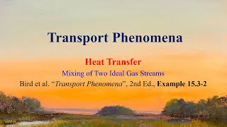 §15.3 (Example 2) - Mixing of two ideal gas streams [ Heat Transfer]