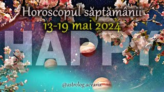 BE HAPPY! 🙂 Horoscop 13-19 MAI 2024 + INTRO 🌼 Horoscope May 13-19 🌸 Astrolog Acvaria