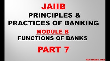 PRINCIPLES AND PRACTICES OF BANKING JAIIB | MODULE B PART 7 | FUNCTIONS OF BANKS