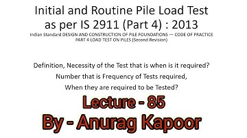Initial & Routine Pile Load Test: Definition, Necessity, Frequency of Test & when is it required?