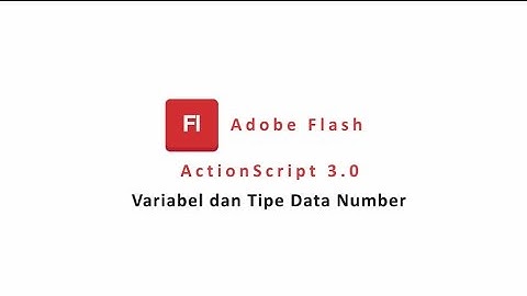 Tutorial Adobe Flash Pemrograman ActionScript 3.0 Dasar 3 : Tipe Data Number