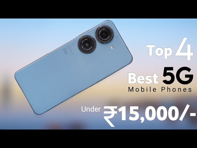 Top 4 Powerful 5G Phones Under 15000 in 2024 - 5G, Value For Money