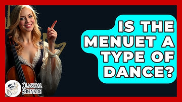 Is The Menuet A Type Of Dance? - Classical Serenade