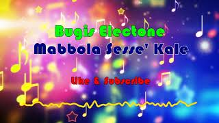 Bugis Elektone - Mabbola Sesse' Kale