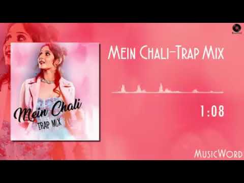 Mein chali trap mix new best song