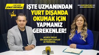 Yurtdışında okumak için neler yapılmalı? Cevabı bu programda