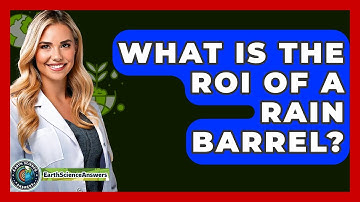 What Is The ROI Of A Rain Barrel? - Earth Science Answers