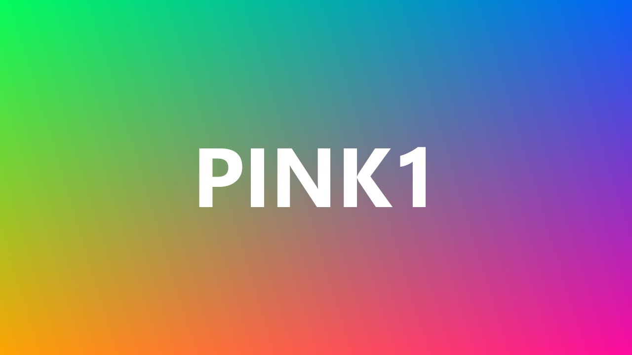 PINK1 - Medical Meaning and Pronunciation