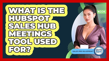 What Is The HubSpot Sales Hub Meetings Tool Used For? - Sales Pro Blueprint