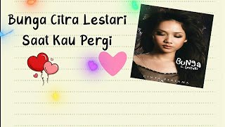 Bunga Citra Lestari - Saat Kau Pergi Lirik