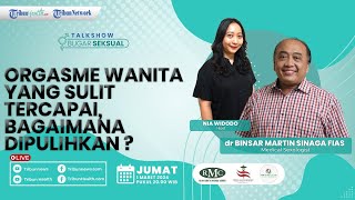 bugar Seksual Orgasme Wanita Yang Sulit Tercapai Bagaimana Dipulihkan