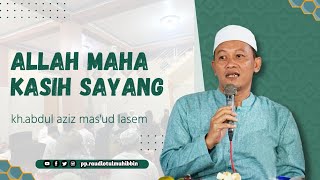 cinta Allah sangat dahsyat kepada hambanya |kh.abdul aziz mas'ud lasem