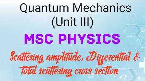 scattering amplitude, Differential & total scattering cross section|| #physics #quantumphysics