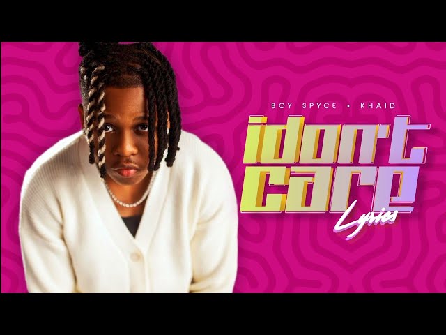 Boyspyce u0026 Khaid - I don't Care (Call you Ogbanje) Lyrics class=