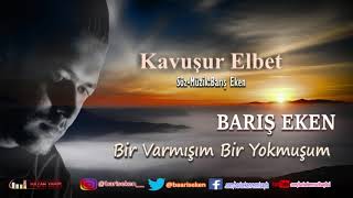 Barış Eken - Kavuşur Elbet Resimi