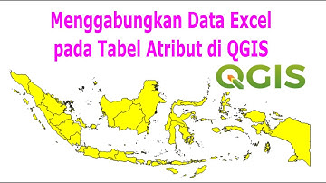 Menggabungkan Data Excel pada Tabel Atribut di QGIS