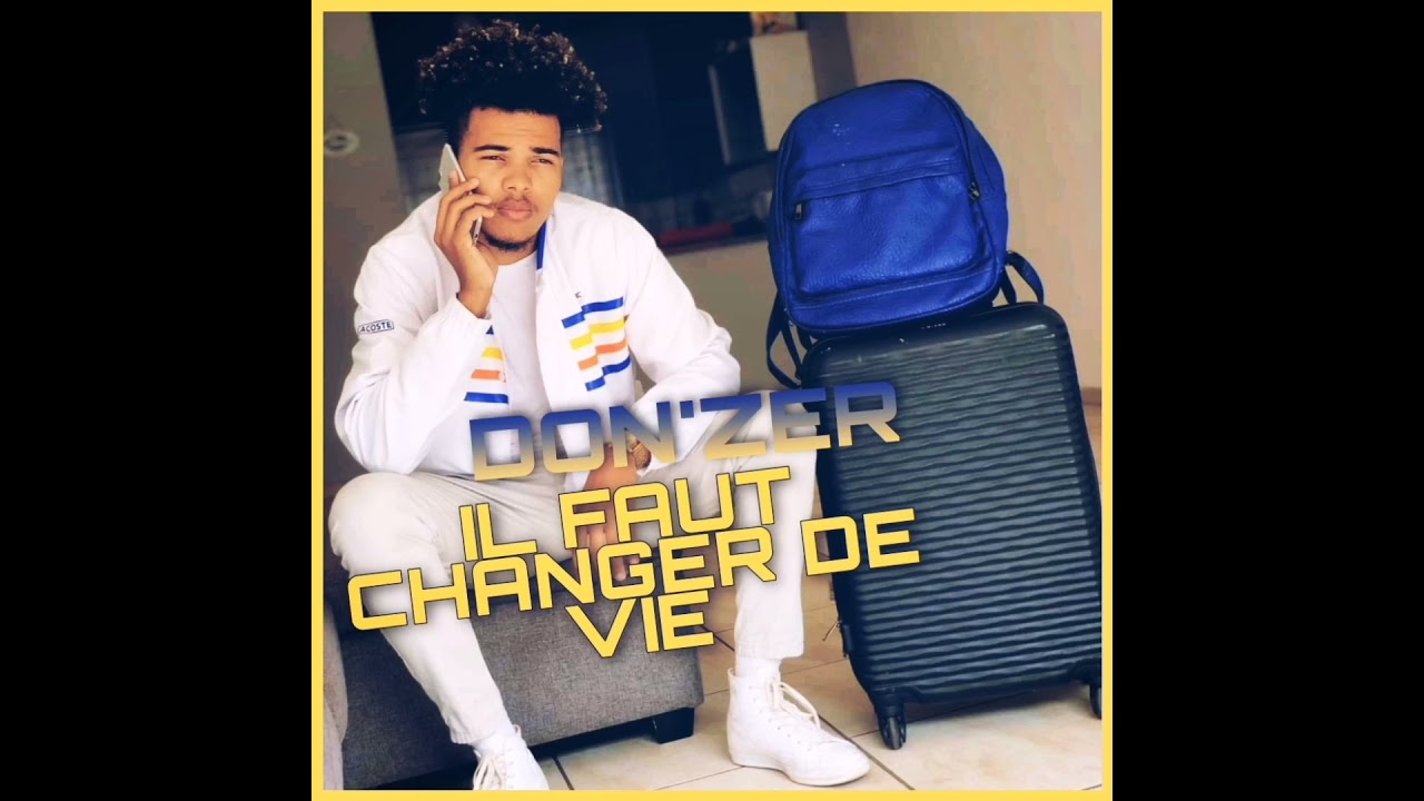 DON'ZER_IL FAUT CHANGER DE VIE( AUDIO OFFICIEL)
