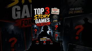 Top 3 Story Games for Mobile | #shorts #games #pcgames #gta6 #gaming