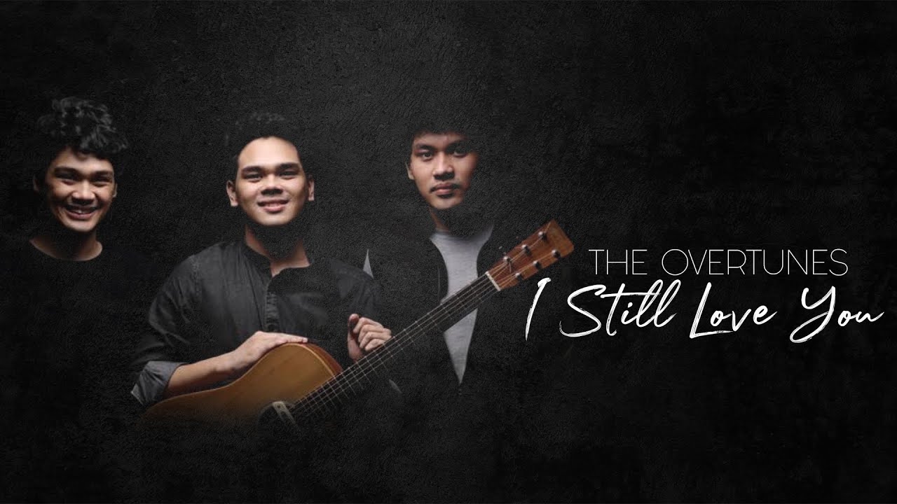 I Still Love You The Overtunes [Lirik] YouTube