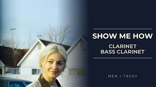 Clarinet & Bass Clarinet: How to play Show Me How by Men I Trust