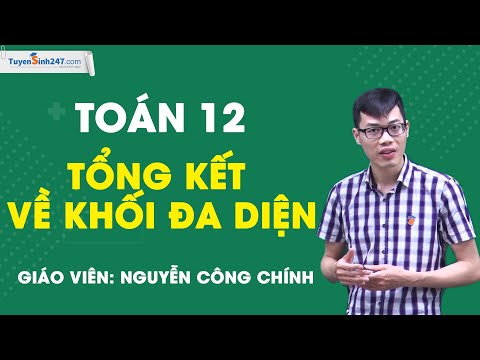 Tổng kết về khối đa diện – Toán 12 – Thầy Nguyễn Công Chính – Lộ Trình SUN 2023