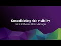 Consolidating Risk Visibility with Software Risk Manager | Synopsys