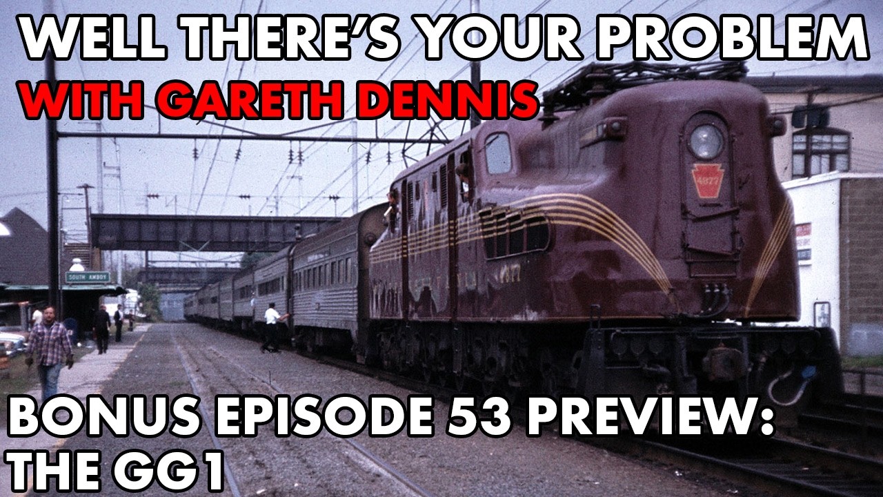 Well There's Your Problem | BONUS Episode 53 PREVIEW: The GG1